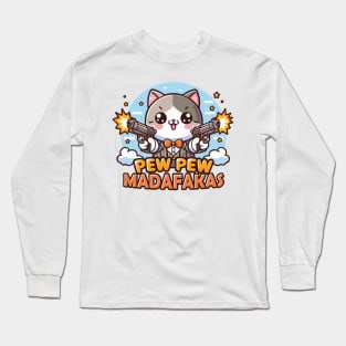 Pew Pew Madafakas Long Sleeve T-Shirt